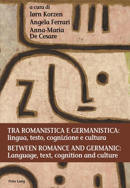 Tra romanistica e germanistica: lingua, testo, cognizione e cultura / Between Romance and Germanic: Language, text, cognition and culture - Anna Maria De Cesare,Angela Ferrari,Iorn Korzen - ebook