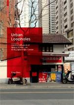 Urban Loopholes: Creative Alliances of Spatial Production in Shanghai's City Center