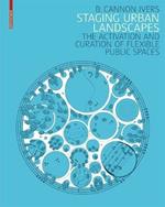 Staging Urban Landscapes: The Activation and Curation of Flexible Public Spaces