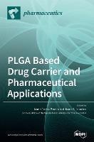 PLGA Based Drug Carrier and Pharmaceutical Applications