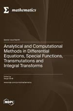 Analytical and Computational Methods in Differential Equations, Special Functions, Transmutations and Integral Transforms