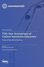 70th Year Anniversary of Carbon Nanotube Discovery: Focus on Real World Solutions