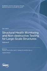 Structural Health Monitoring and Non-destructive Testing for Large-Scale Structures: Volume II