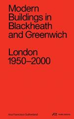 Modern Buildings in Blackheath and Greenwich: London 1950–2000