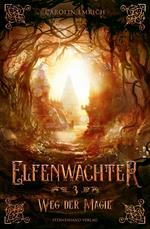 Elfenwächter (Band 3): Weg der Magie