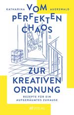 Vom perfekten Chaos zur kreativen Ordnung