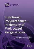 Functional Polyurethanes - In Memory of Prof. Jozsef Karger-Kocsis