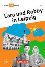 Die junge DaF-Bibliothek: Lara und Robby in Leipzig,A2