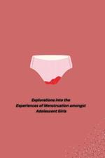 Explorations into the Experiences of Menstruation amongst Adolescent Girls