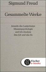 Jenseits des Lustprinzips / Massenpsychologie und Ich-Analyse / Das Ich und das Es