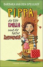 Pippa, die Elfe Emilia und die Katze Zimtundzucker