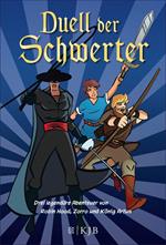 Duell der Schwerter – Drei legendäre Abenteuer von Robin Hood, Zorro und König Artus