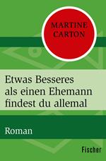 Etwas Besseres als einen Ehemann findest du allemal