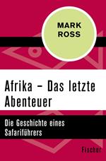 Afrika – Das letzte Abenteuer