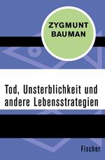 Tod, Unsterblichkeit und andere Lebensstrategien