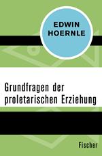 Grundfragen der proletarischen Erziehung