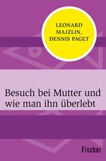 Besuch bei Mutter und wie man ihn überlebt