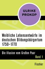 Weibliche Lebensentwürfe im deutschen Bildungsbürgertum 1750–1770