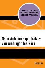 Neun Autorinnenporträts – von Aichinger bis Zürn