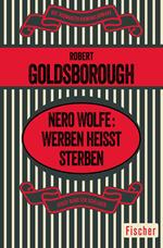 Nero Wolfe: Werben heißt Sterben