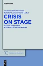 Crisis on Stage: Tragedy and Comedy in Late Fifth-Century Athens