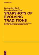 Snapshots of Evolving Traditions: Jewish and Christian Manuscript Culture, Textual Fluidity, and New Philology