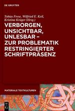 Verborgen, Unsichtbar, Unlesbar - Zur Problematik Restringierter Schriftprasenz