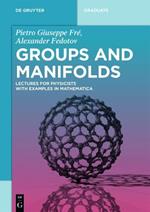 Groups and Manifolds: Lectures for Physicists with Examples in Mathematica
