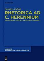 Cornifici Seu Incerti Auctoris >Rhetorica Ad C. Herennium: Prolegomena, Edizione, Traduzione, Commento E Lessico