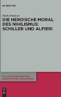 Die Heroische Moral Des Nihilismus: Schiller Und Alfieri