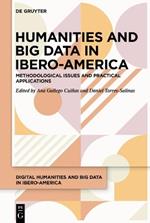 Humanities and Big Data in Ibero-America: Theory, methodology and practical applications