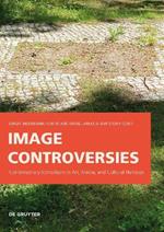 Image Controversies: Contemporary Iconoclasm in Art, Media, and Cultural Heritage