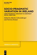 Socio-Pragmatic Variation in Ireland: Using Pragmatic Variation to Construct Social Identities