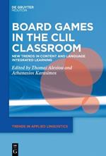 Board Games in the CLIL Classroom: New Trends in Content and Language Integrated Learning