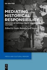 Mediating Historical Responsibility: Memories of ‘Difficult Pasts’ in European Cultures