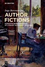 Author Fictions: Narrative Representations of Literary Authorship since 1800