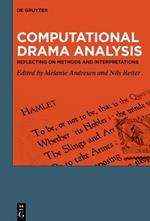 Computational Drama Analysis: Reflecting Methods and Interpretations