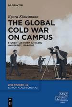 The Global Cold War on Campus: Student Activism at Kabul University, 1964–1992