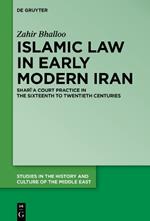 Islamic Law in Early Modern Iran: Shari?a Court Practice in the Sixteenth to Twentieth Centuries