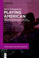 Playing American: Open-World Videogames and the Reproduction of American Culture