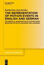 The Representation of Motion Events in English and German: An Empirical Investigation of Motion Event Encoding of Native Speakers and Learners