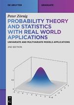 Probability Theory and Statistics with Real World Applications: Univariate and Multivariate Models Applications