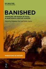 Banished: Traveling the Roads of Exile in Nineteenth-Century Europe