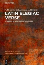 Latin Elegiac Verse: A Theory of Very Free Word Order