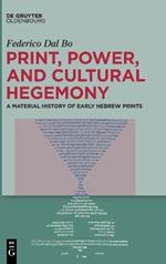 Print, Power, and Cultural Hegemony: A Material History of Early Hebrew Prints