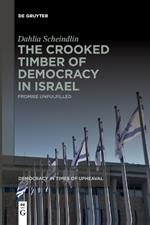 The Crooked Timber of Democracy in Israel: Promise Unfulfilled