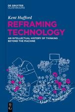 Reframing Technology: An Intellectual History of Thinking Beyond the Machine