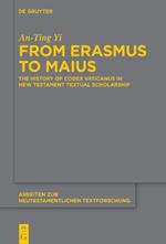 From Erasmus to Maius: The History of Codex Vaticanus in New Testament Textual Scholarship