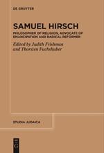 Samuel Hirsch: Philosopher of Religion, Advocate of Emancipation and Radical Reformer