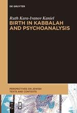 Birth in Kabbalah and Psychoanalysis